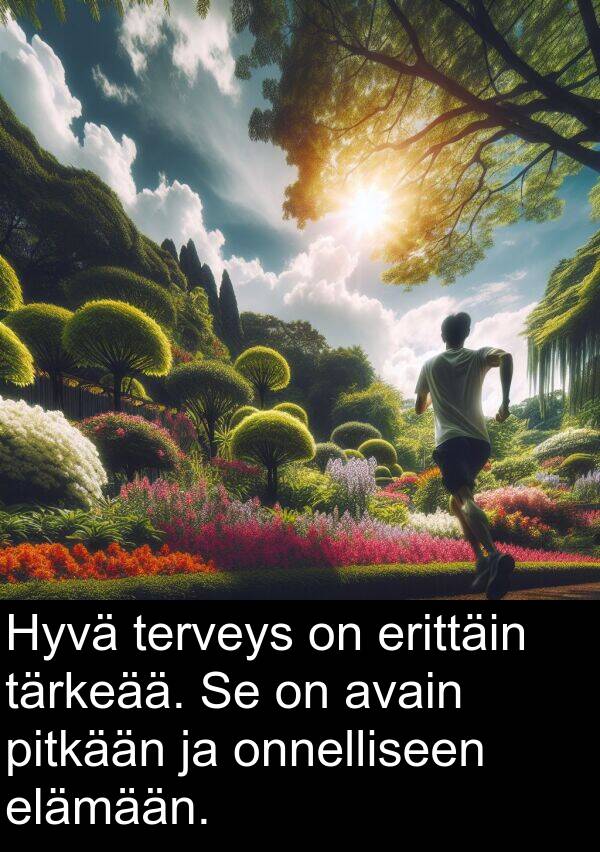 pitkään: Hyvä terveys on erittäin tärkeää. Se on avain pitkään ja onnelliseen elämään.