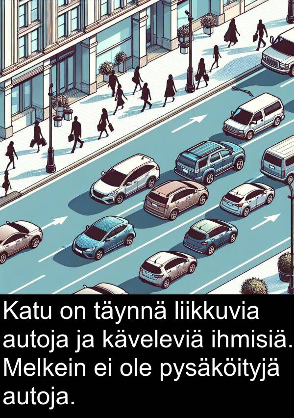 liikkuvia: Katu on täynnä liikkuvia autoja ja käveleviä ihmisiä. Melkein ei ole pysäköityjä autoja.