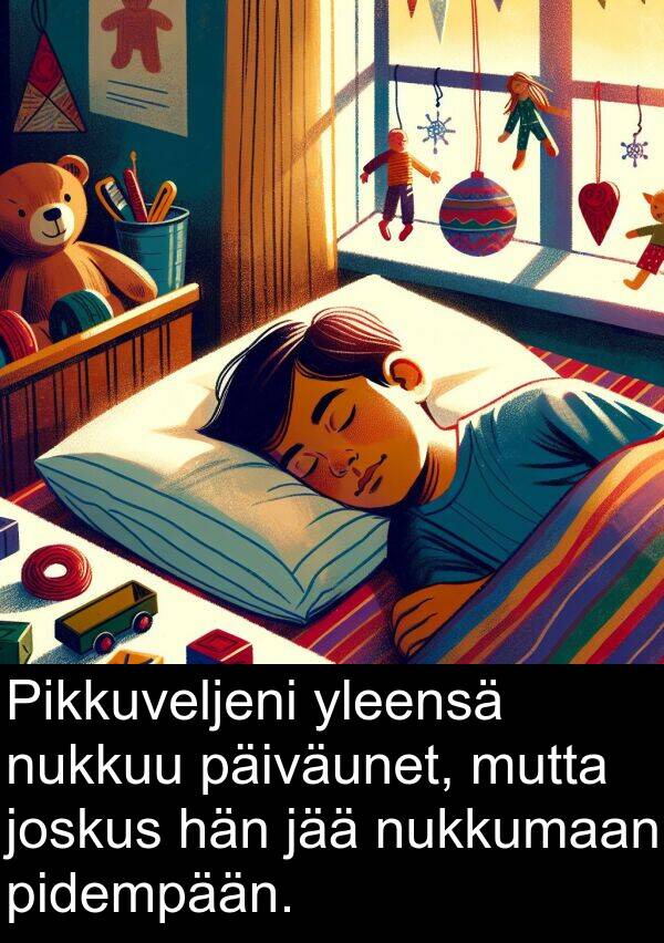 yleensä: Pikkuveljeni yleensä nukkuu päiväunet, mutta joskus hän jää nukkumaan pidempään.