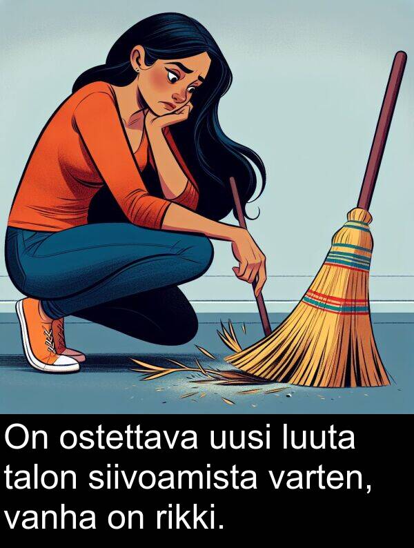 talon: On ostettava uusi luuta talon siivoamista varten, vanha on rikki.