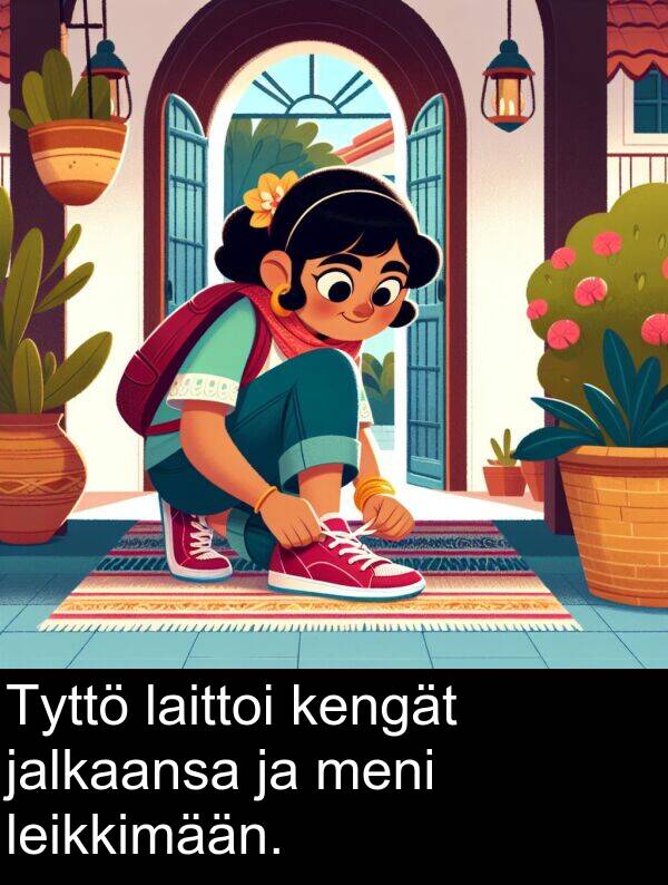 meni: Tyttö laittoi kengät jalkaansa ja meni leikkimään.