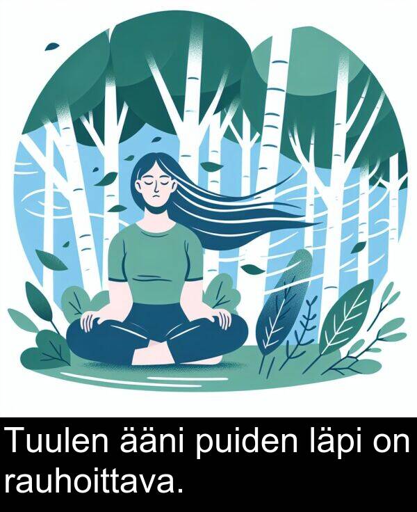 puiden: Tuulen ääni puiden läpi on rauhoittava.