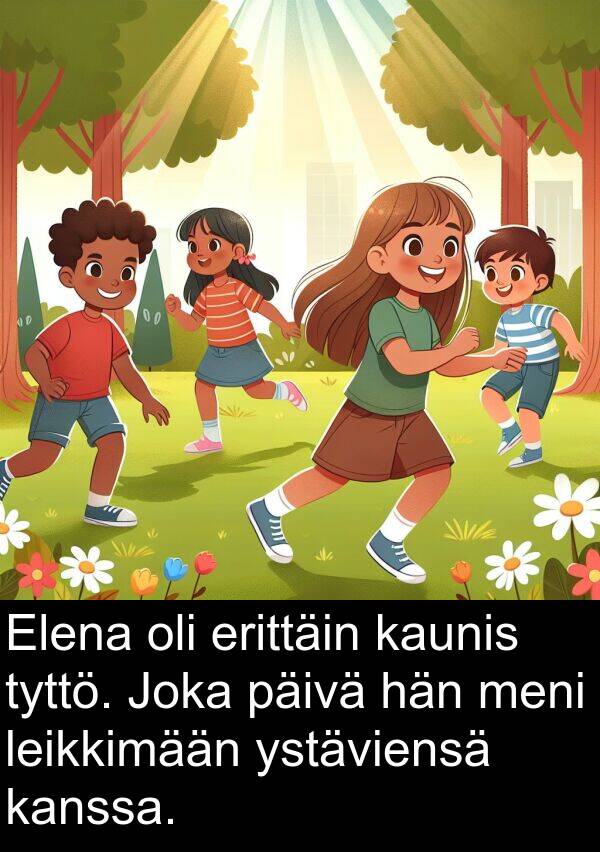 meni: Elena oli erittäin kaunis tyttö. Joka päivä hän meni leikkimään ystäviensä kanssa.