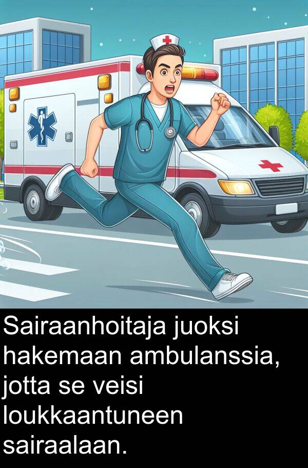 sairaalaan: Sairaanhoitaja juoksi hakemaan ambulanssia, jotta se veisi loukkaantuneen sairaalaan.