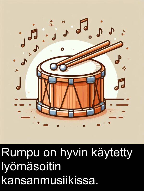 käytetty: Rumpu on hyvin käytetty lyömäsoitin kansanmusiikissa.