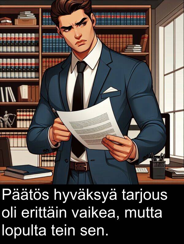 hyväksyä: Päätös hyväksyä tarjous oli erittäin vaikea, mutta lopulta tein sen.
