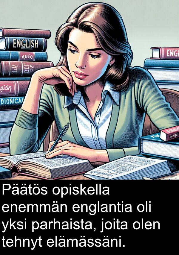 olen: Päätös opiskella enemmän englantia oli yksi parhaista, joita olen tehnyt elämässäni.