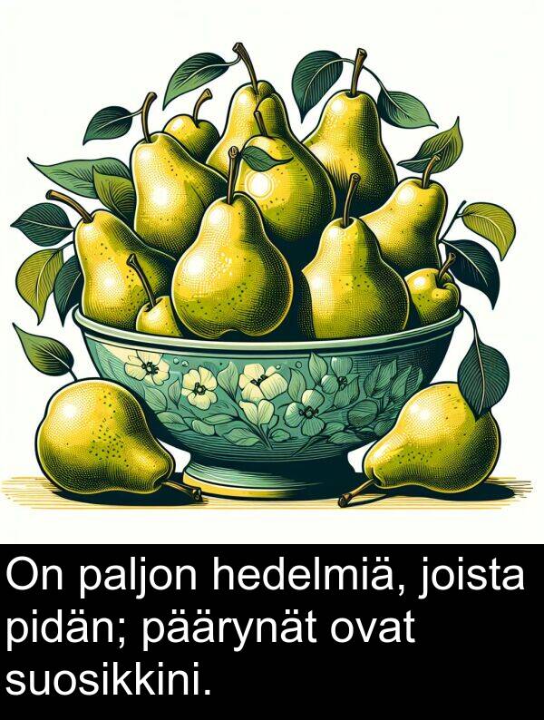 suosikkini: On paljon hedelmiä, joista pidän; päärynät ovat suosikkini.