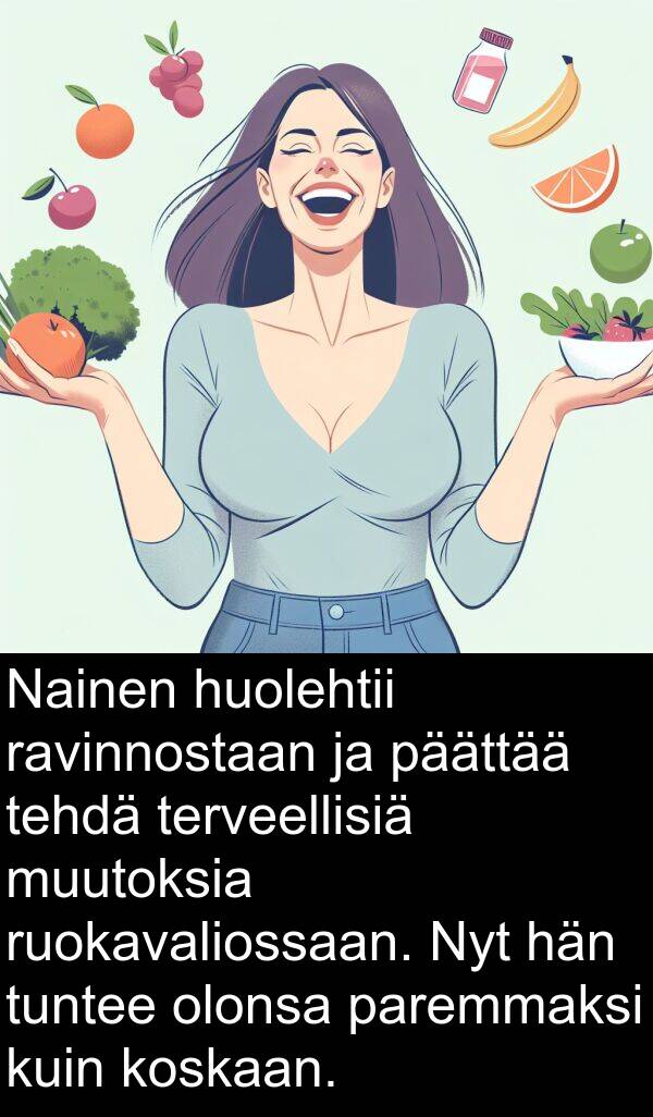 päättää: Nainen huolehtii ravinnostaan ja päättää tehdä terveellisiä muutoksia ruokavaliossaan. Nyt hän tuntee olonsa paremmaksi kuin koskaan.