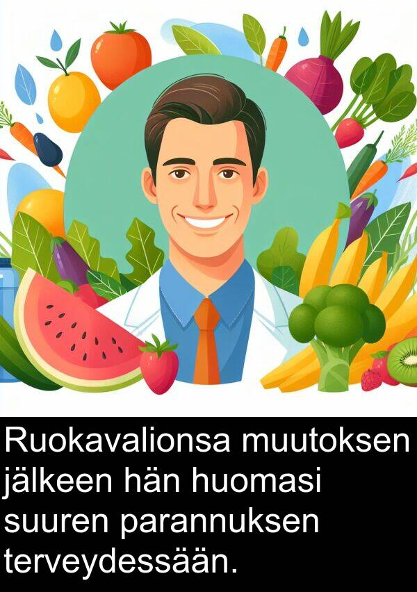 suuren: Ruokavalionsa muutoksen jälkeen hän huomasi suuren parannuksen terveydessään.