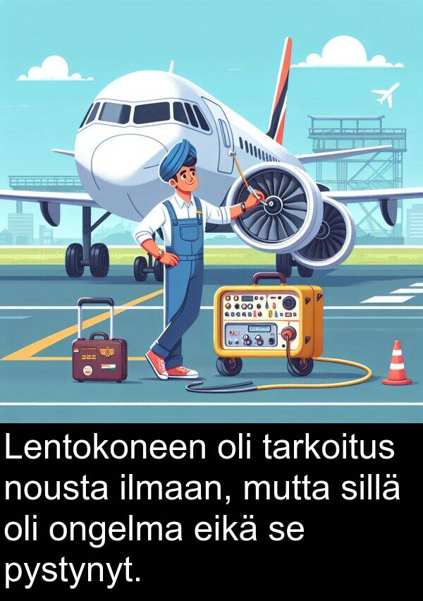 sillä: Lentokoneen oli tarkoitus nousta ilmaan, mutta sillä oli ongelma eikä se pystynyt.