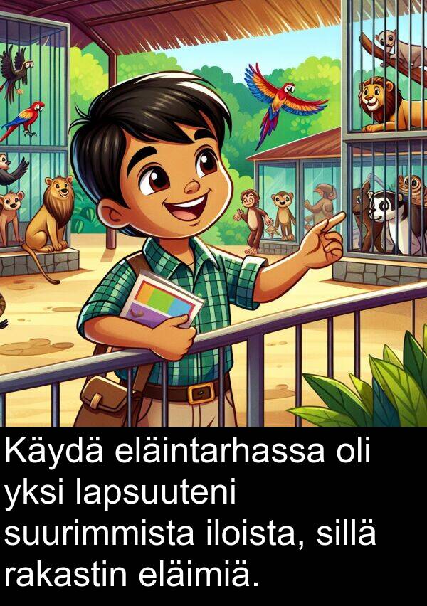sillä: Käydä eläintarhassa oli yksi lapsuuteni suurimmista iloista, sillä rakastin eläimiä.