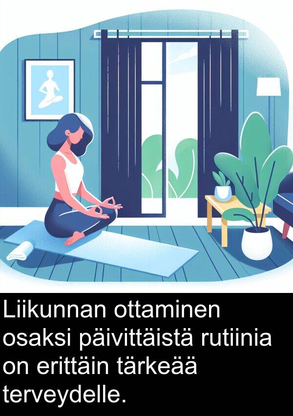 päivittäistä: Liikunnan ottaminen osaksi päivittäistä rutiinia on erittäin tärkeää terveydelle.