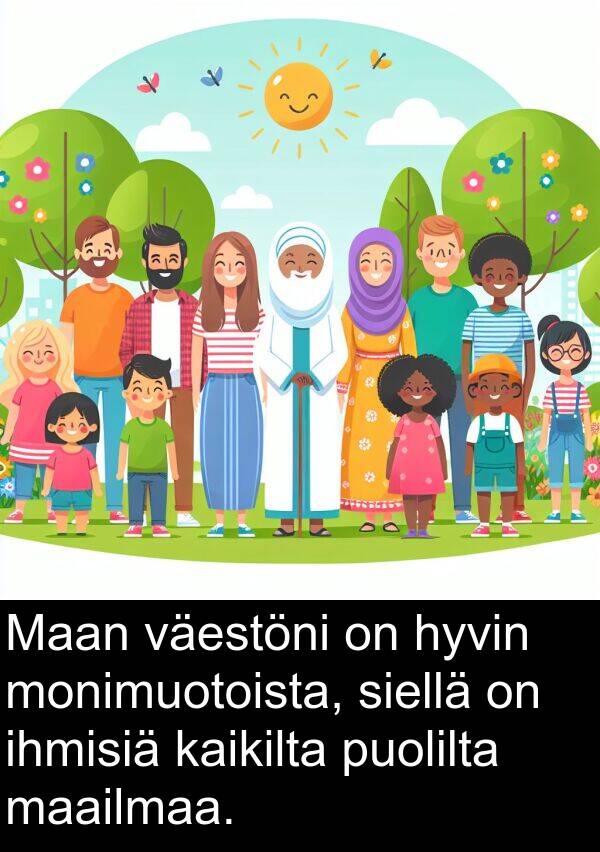 siellä: Maan väestöni on hyvin monimuotoista, siellä on ihmisiä kaikilta puolilta maailmaa.