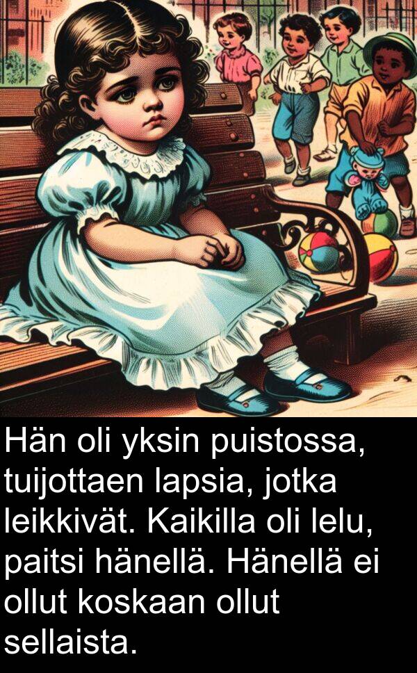 puistossa: Hän oli yksin puistossa, tuijottaen lapsia, jotka leikkivät. Kaikilla oli lelu, paitsi hänellä. Hänellä ei ollut koskaan ollut sellaista.