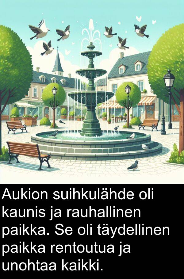 rauhallinen: Aukion suihkulähde oli kaunis ja rauhallinen paikka. Se oli täydellinen paikka rentoutua ja unohtaa kaikki.