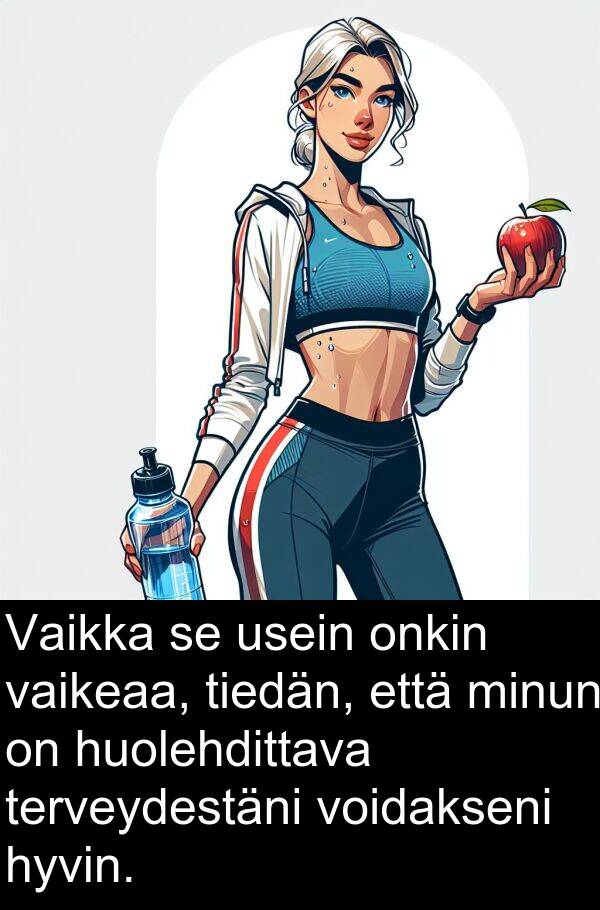 voidakseni: Vaikka se usein onkin vaikeaa, tiedän, että minun on huolehdittava terveydestäni voidakseni hyvin.