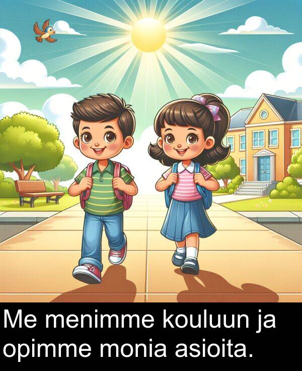 monia: Me menimme kouluun ja opimme monia asioita.