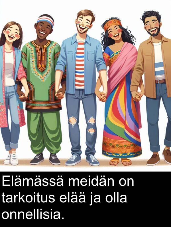 meidän: Elämässä meidän on tarkoitus elää ja olla onnellisia.