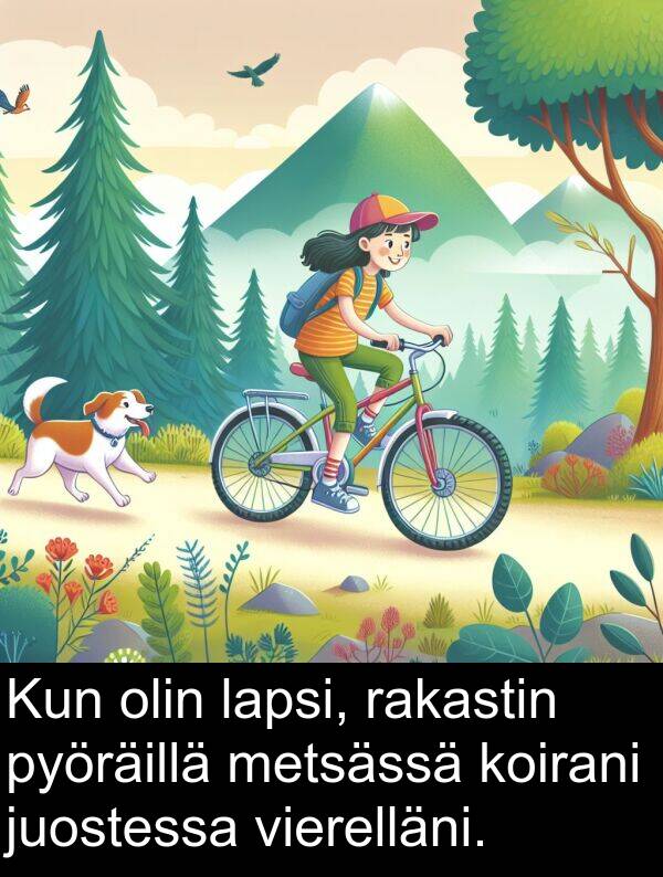 pyöräillä: Kun olin lapsi, rakastin pyöräillä metsässä koirani juostessa vierelläni.