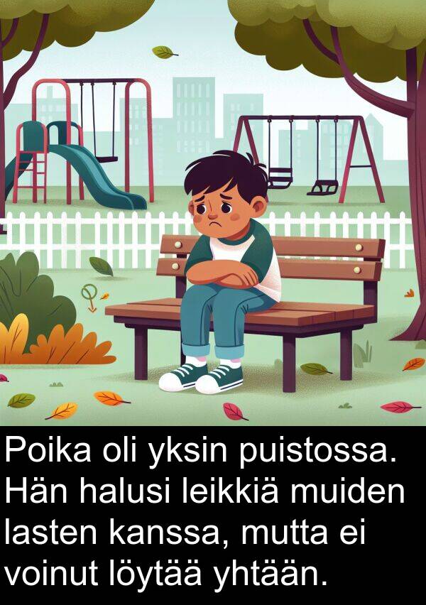 puistossa: Poika oli yksin puistossa. Hän halusi leikkiä muiden lasten kanssa, mutta ei voinut löytää yhtään.