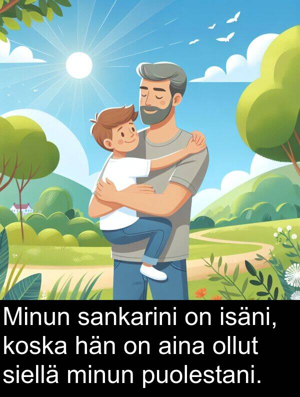 siellä: Minun sankarini on isäni, koska hän on aina ollut siellä minun puolestani.