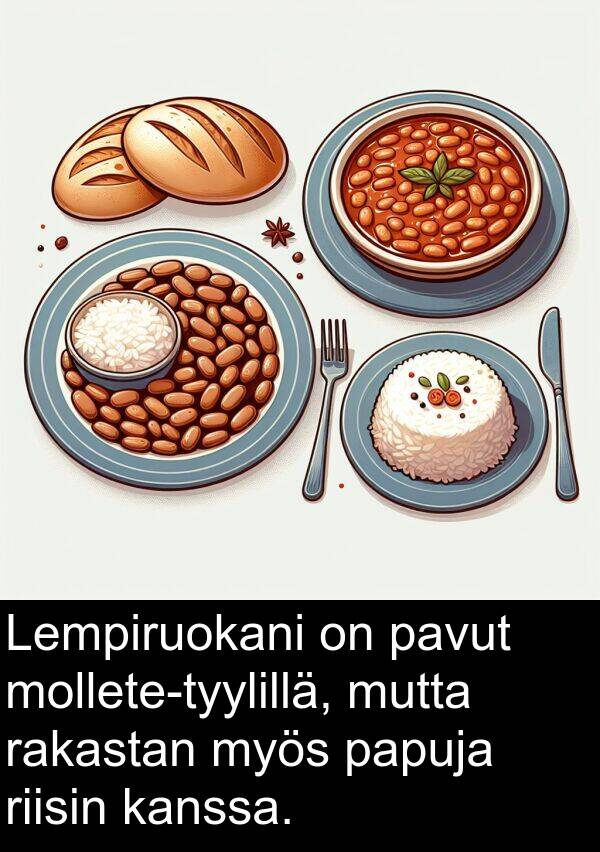 pavut: Lempiruokani on pavut mollete-tyylillä, mutta rakastan myös papuja riisin kanssa.