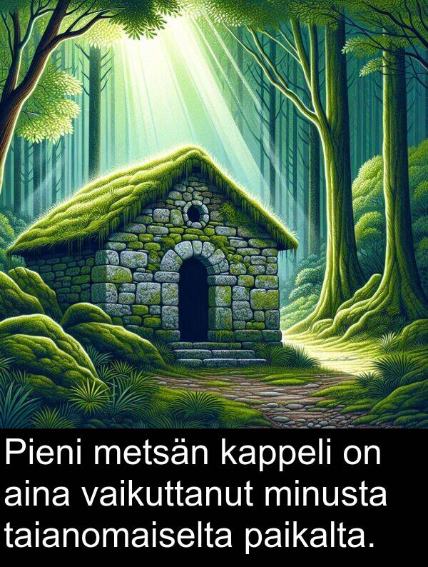 minusta: Pieni metsän kappeli on aina vaikuttanut minusta taianomaiselta paikalta.