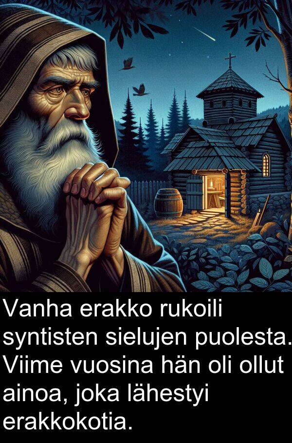 syntisten: Vanha erakko rukoili syntisten sielujen puolesta. Viime vuosina hän oli ollut ainoa, joka lähestyi erakkokotia.