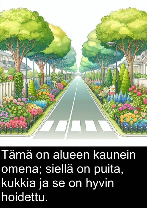 siellä: Tämä on alueen kaunein omena; siellä on puita, kukkia ja se on hyvin hoidettu.