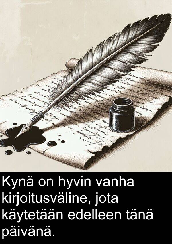 jota: Kynä on hyvin vanha kirjoitusväline, jota käytetään edelleen tänä päivänä.