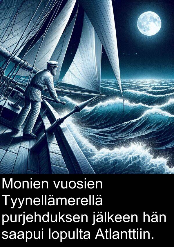 vuosien: Monien vuosien Tyynellämerellä purjehduksen jälkeen hän saapui lopulta Atlanttiin.