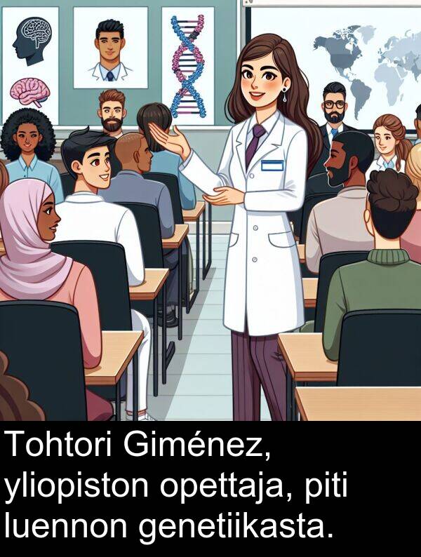 opettaja: Tohtori Giménez, yliopiston opettaja, piti luennon genetiikasta.