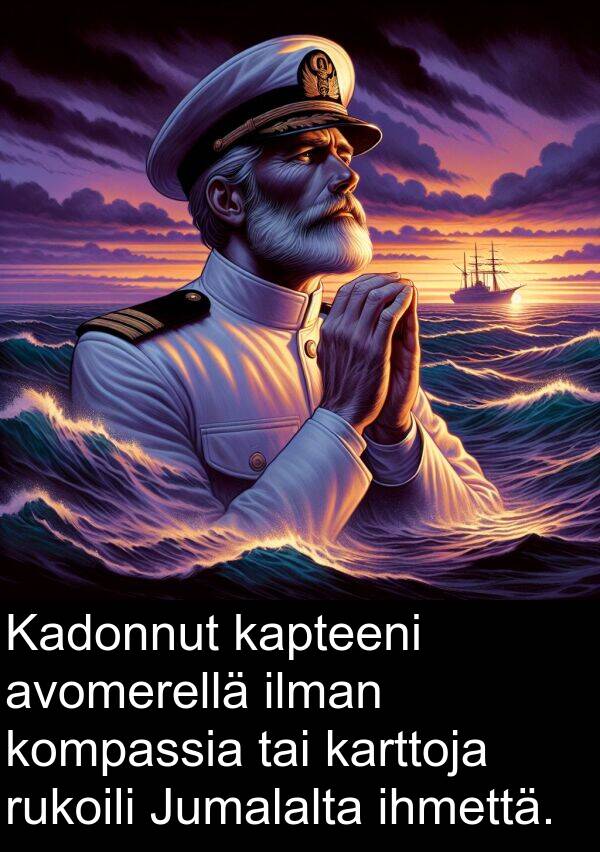 ihmettä: Kadonnut kapteeni avomerellä ilman kompassia tai karttoja rukoili Jumalalta ihmettä.