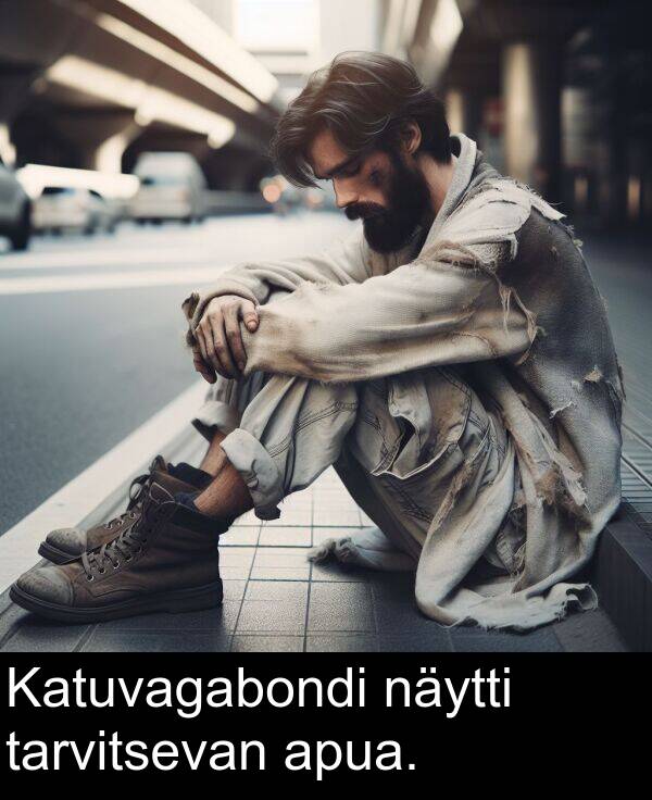 apua: Katuvagabondi näytti tarvitsevan apua.