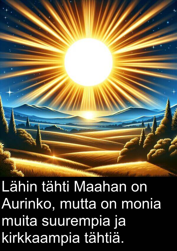 suurempia: Lähin tähti Maahan on Aurinko, mutta on monia muita suurempia ja kirkkaampia tähtiä.