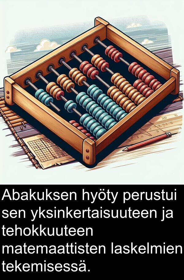 tehokkuuteen: Abakuksen hyöty perustui sen yksinkertaisuuteen ja tehokkuuteen matemaattisten laskelmien tekemisessä.