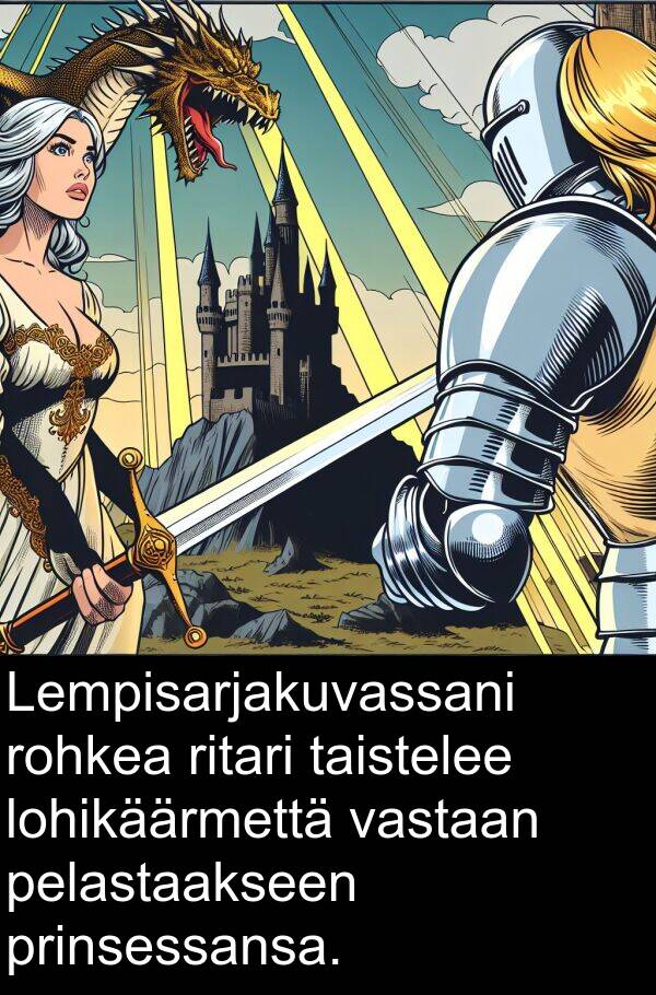 taistelee: Lempisarjakuvassani rohkea ritari taistelee lohikäärmettä vastaan pelastaakseen prinsessansa.