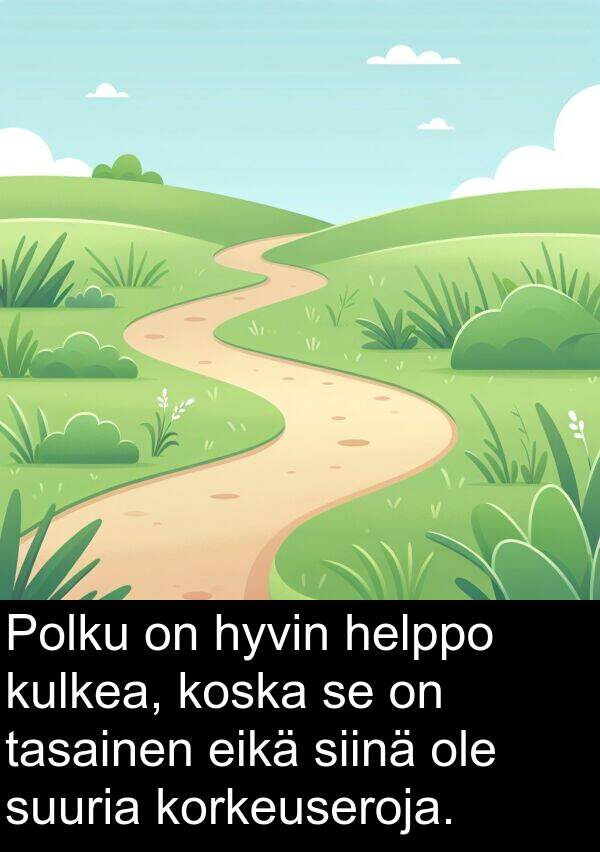 siinä: Polku on hyvin helppo kulkea, koska se on tasainen eikä siinä ole suuria korkeuseroja.