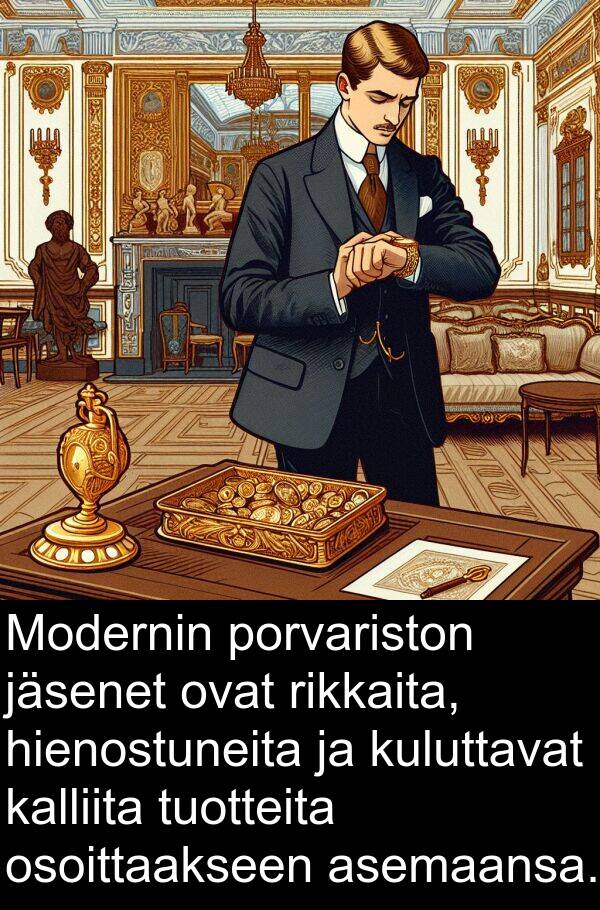 osoittaakseen: Modernin porvariston jäsenet ovat rikkaita, hienostuneita ja kuluttavat kalliita tuotteita osoittaakseen asemaansa.
