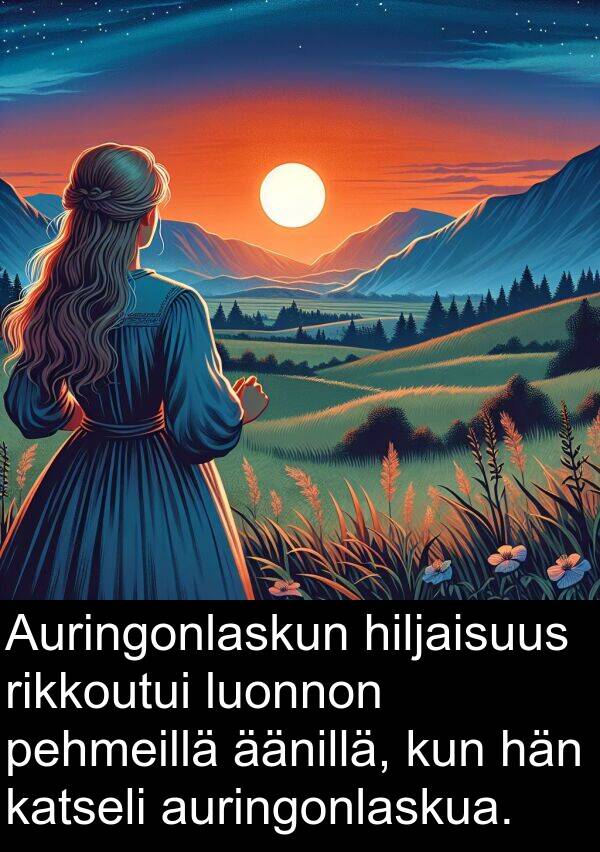 katseli: Auringonlaskun hiljaisuus rikkoutui luonnon pehmeillä äänillä, kun hän katseli auringonlaskua.
