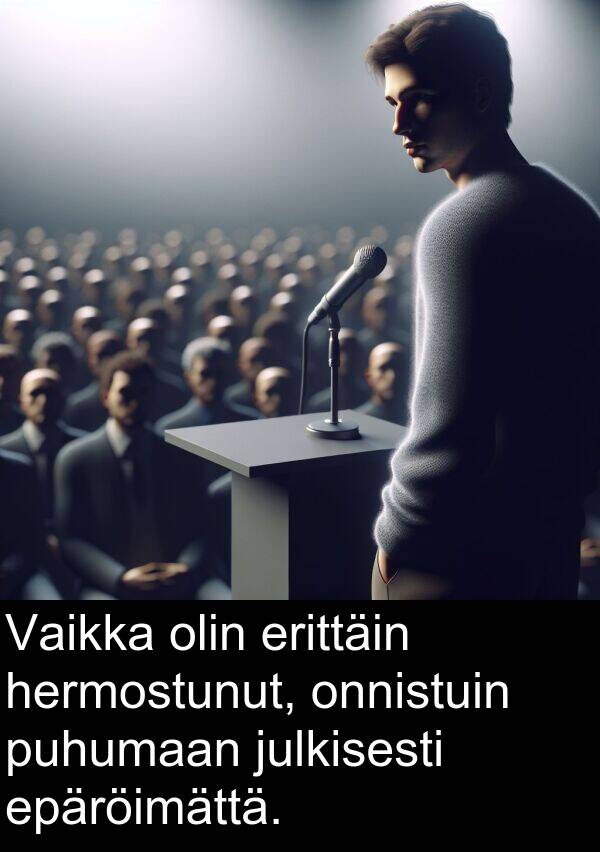 epäröimättä: Vaikka olin erittäin hermostunut, onnistuin puhumaan julkisesti epäröimättä.