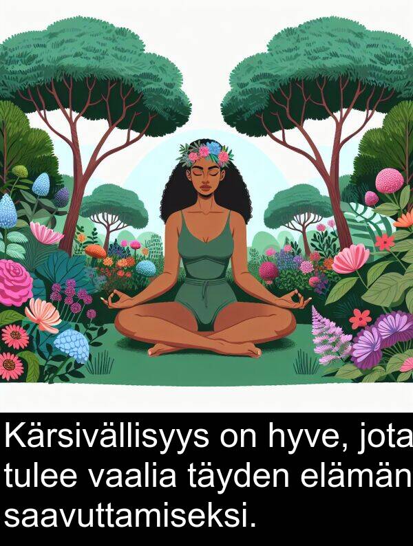 jota: Kärsivällisyys on hyve, jota tulee vaalia täyden elämän saavuttamiseksi.