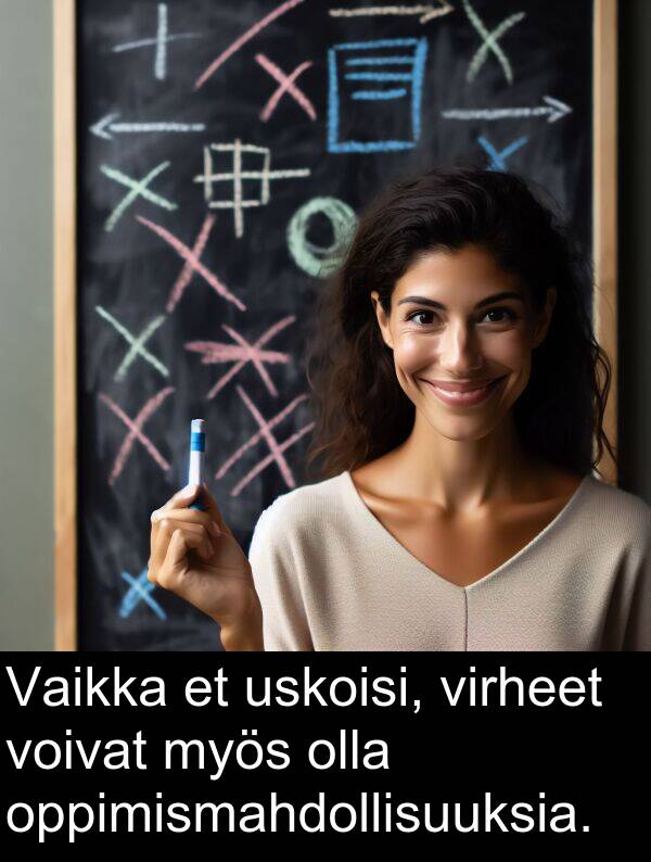virheet: Vaikka et uskoisi, virheet voivat myös olla oppimismahdollisuuksia.
