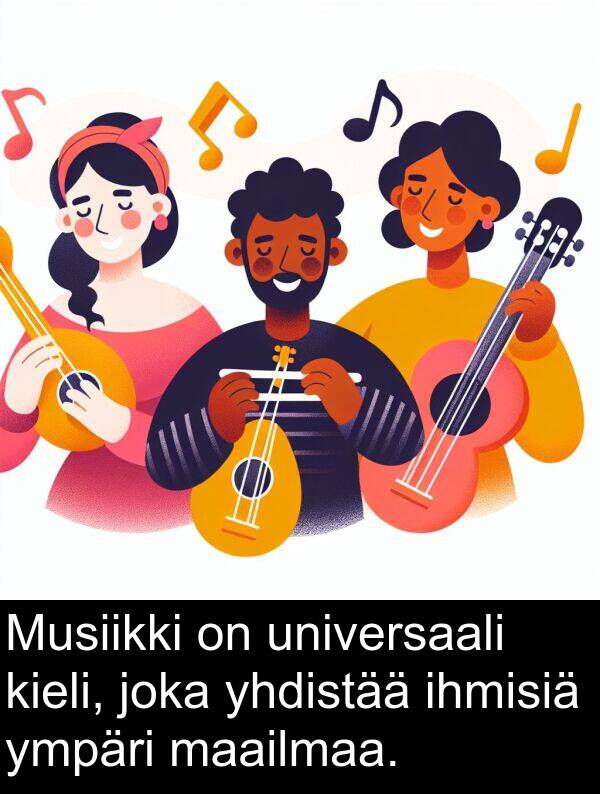 yhdistää: Musiikki on universaali kieli, joka yhdistää ihmisiä ympäri maailmaa.