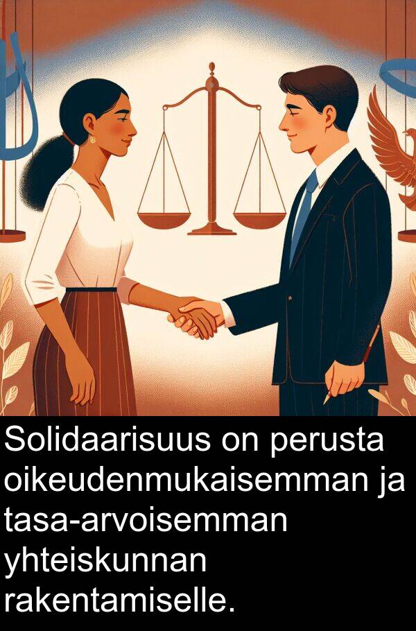 yhteiskunnan: Solidaarisuus on perusta oikeudenmukaisemman ja tasa-arvoisemman yhteiskunnan rakentamiselle.