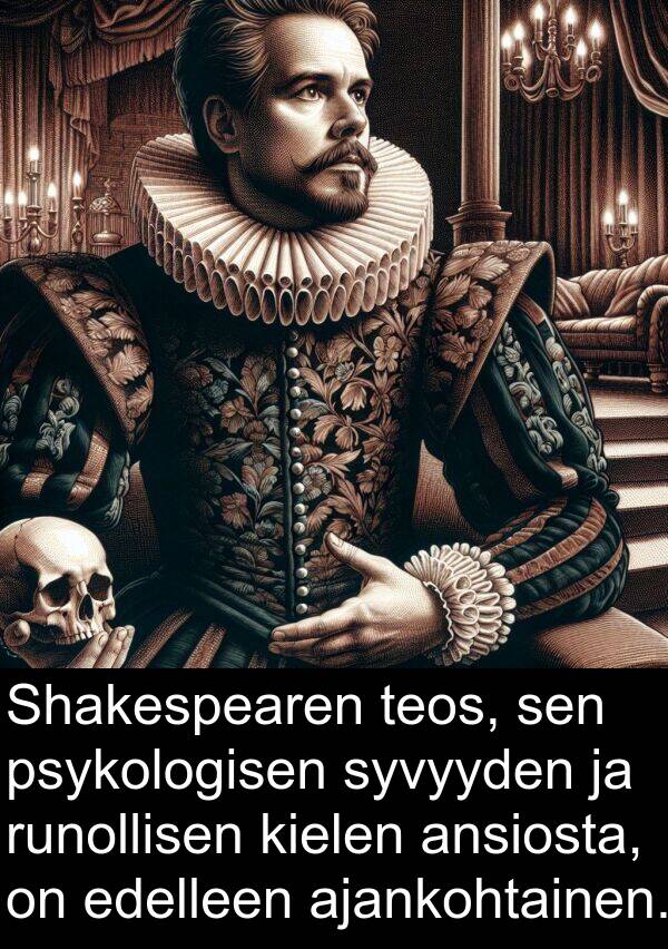 syvyyden: Shakespearen teos, sen psykologisen syvyyden ja runollisen kielen ansiosta, on edelleen ajankohtainen.