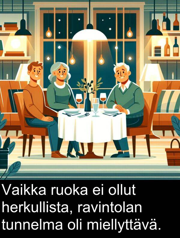 ruoka: Vaikka ruoka ei ollut herkullista, ravintolan tunnelma oli miellyttävä.