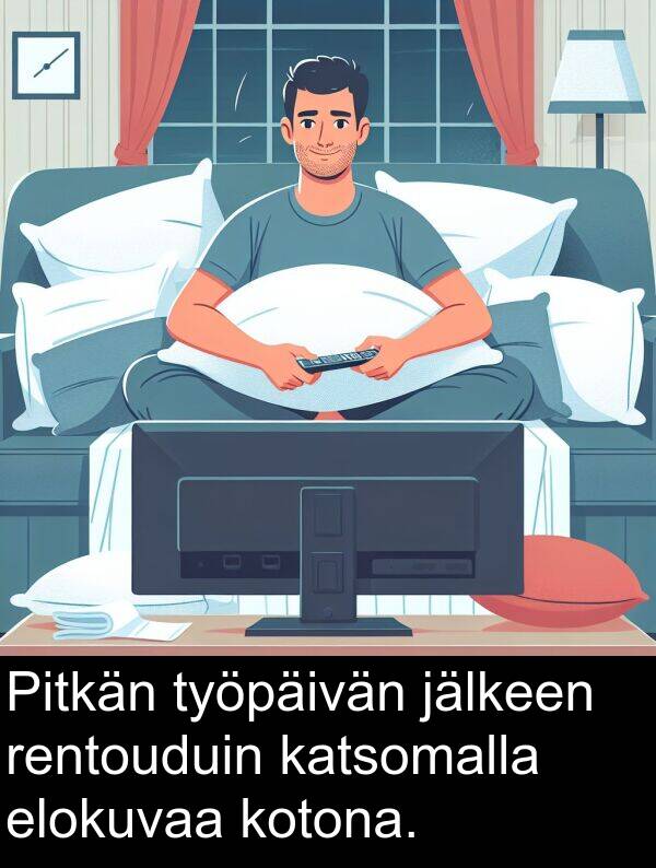 katsomalla: Pitkän työpäivän jälkeen rentouduin katsomalla elokuvaa kotona.