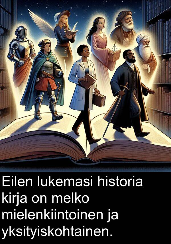 kirja: Eilen lukemasi historia kirja on melko mielenkiintoinen ja yksityiskohtainen.